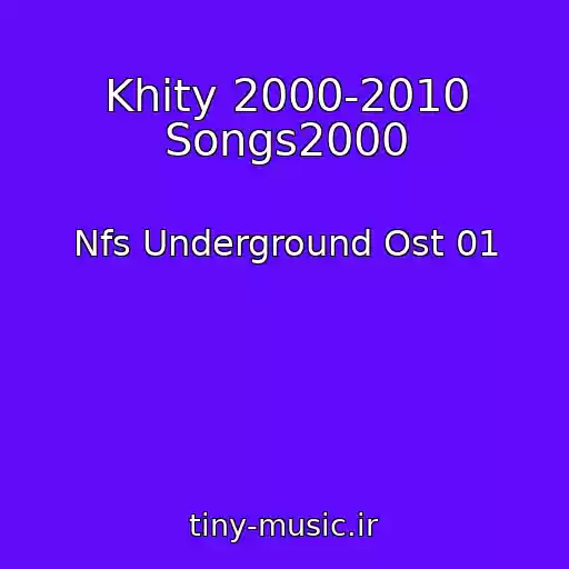 کاور آهنگ Khity 2000-2010 Songs2000 از Nfs Underground Ost 01