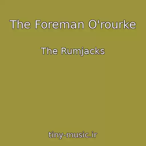 کاور آهنگ The Foreman O'rourke از The Rumjacks