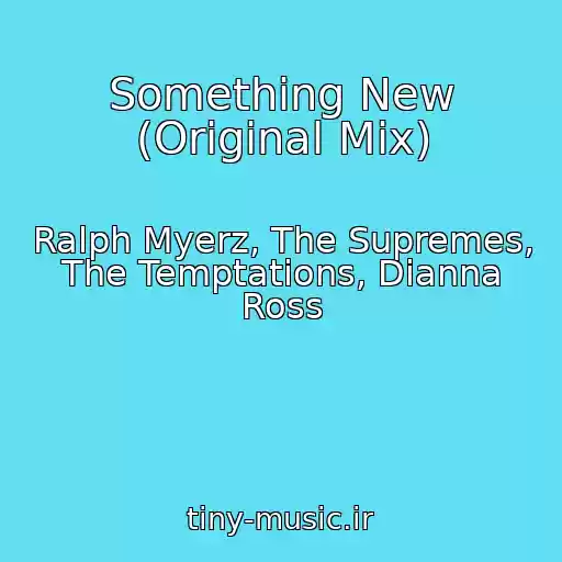 کاور آهنگ Something New (Original Mix) از Ralph Myerz, The Supremes, The Temptations, Dianna Ross