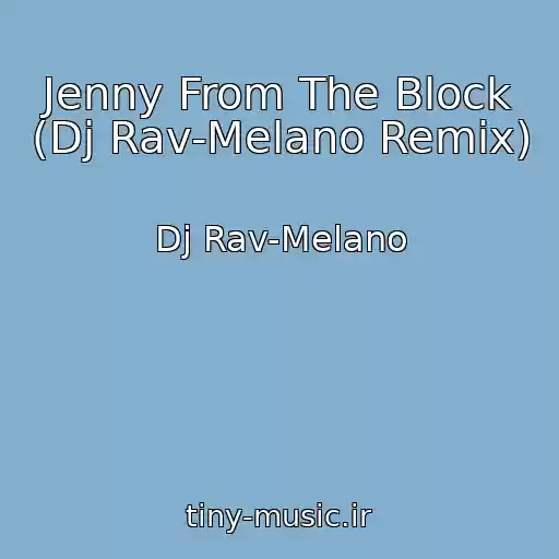 کاور آهنگ Jenny From The Block (Dj Rav-Melano Remix) از Dj Rav-Melano