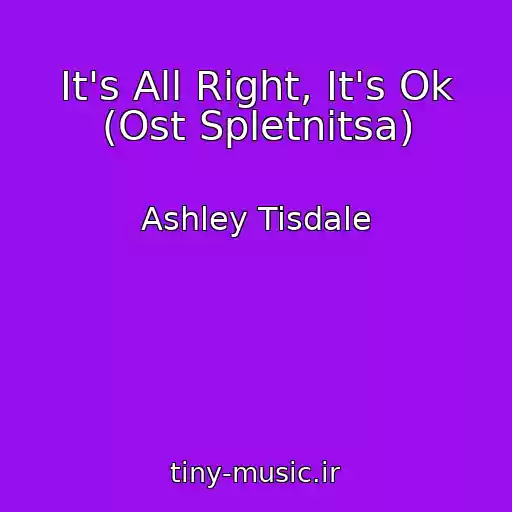 کاور آهنگ It's All Right, It's Ok (Ost Spletnitsa) از Ashley Tisdale