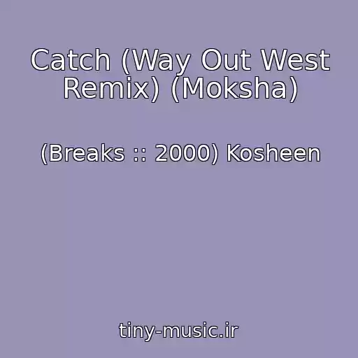 کاور آهنگ Catch (Way Out West Remix) (Moksha) از (Breaks :: 2000) Kosheen