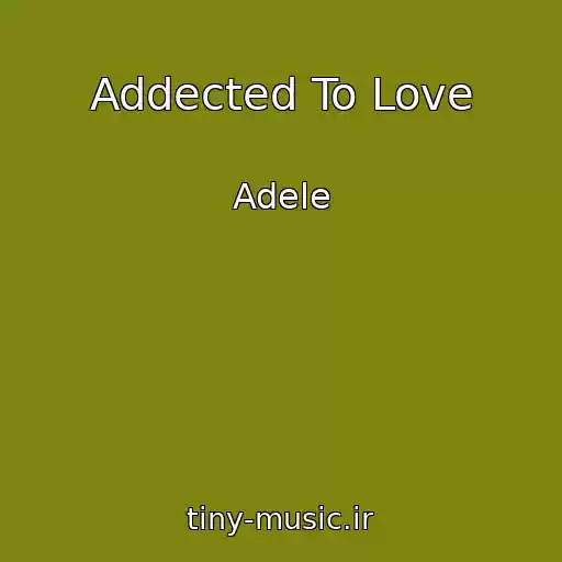 کاور آهنگ Addected To Love از Adele