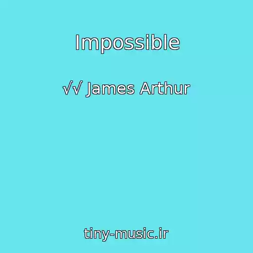کاور آهنگ Impossible از √√ James Arthur