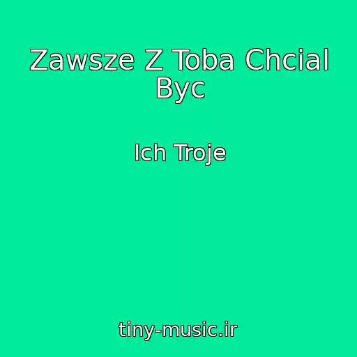 کاور آهنگ Zawsze Z Toba Chcial Byc از Ich Troje