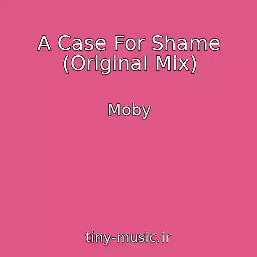 کاور آهنگ A Case For Shame (Original Mix) از Moby
