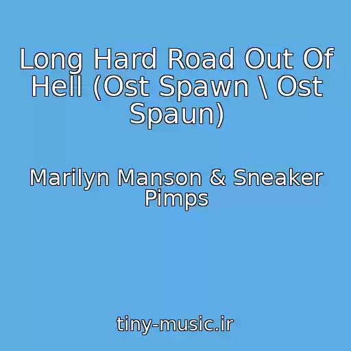 کاور آهنگ Long Hard Road Out Of Hell (Ost Spawn \ Ost Spaun) از Marilyn Manson & Sneaker Pimps