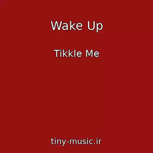 کاور آهنگ Wake Up از Tikkle Me