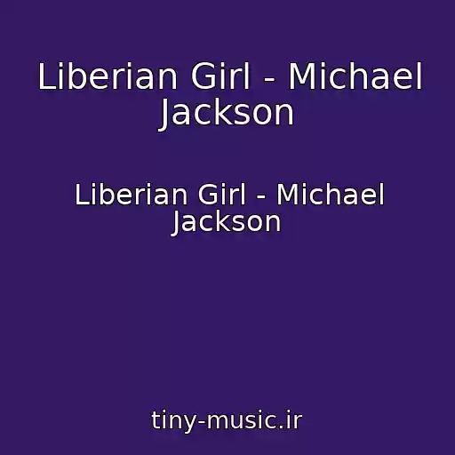 کاور آهنگ Liberian Girl - Michael Jackson از Liberian Girl - Michael Jackson
