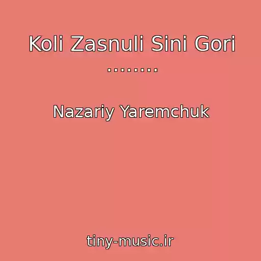 کاور آهنگ Koli Zasnuli Sinі Gori ........ از Nazarіy Yaremchuk