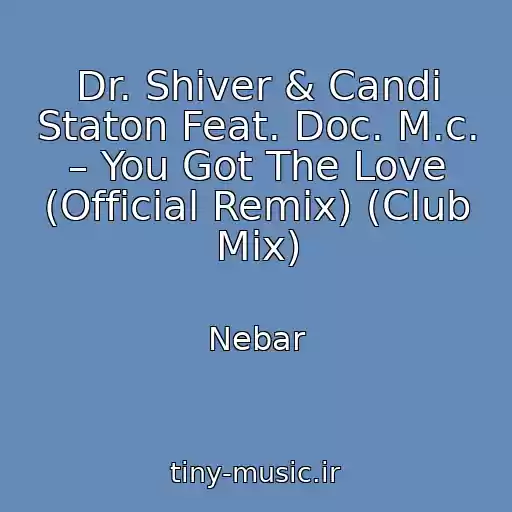 کاور آهنگ Dr. Shiver & Candi Staton Feat. Doc. M.c. – You Got The Love (Official Remix) (Club Mix) از Nebar