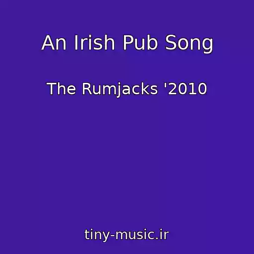 کاور آهنگ An Irish Pub Song از The Rumjacks '2010