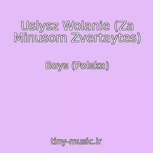 کاور آهنگ Uslysz Wolanie (Za Mіnusom Zvertaytes) از Boys (Polska)