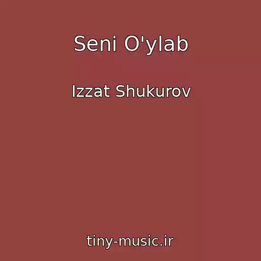 کاور آهنگ Seni O'ylab از Izzat Shukurov