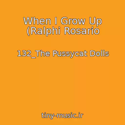 کاور آهنگ When I Grow Up (Ralphi Rosario از 132_The Pussycat Dolls