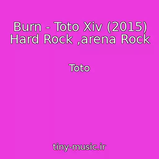 کاور آهنگ Burn - Toto Xiv (2015) Hard Rock ,arena Rock از Toto