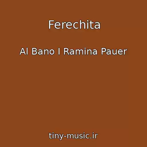 کاور آهنگ Ferechita از Al Bano I Ramina Pauer