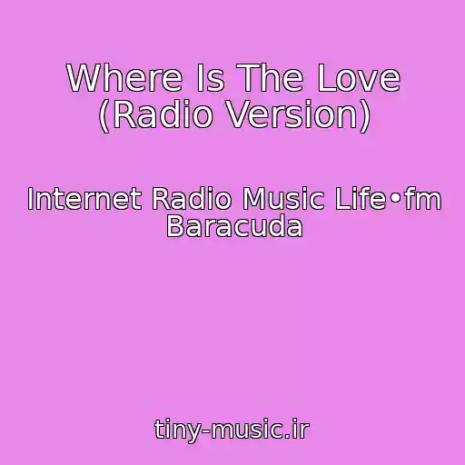 کاور آهنگ Where Is The Love (Radio Version) از Internet Radio Music Life•fm Baracuda