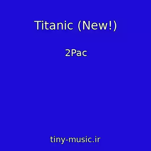 کاور آهنگ Titanic (New!) از 2Pac