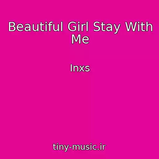 کاور آهنگ Beautiful Girl Stay With Me از Inxs
