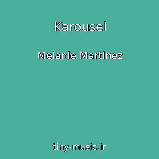 کاور آهنگ Karousel از Melanie Martinez