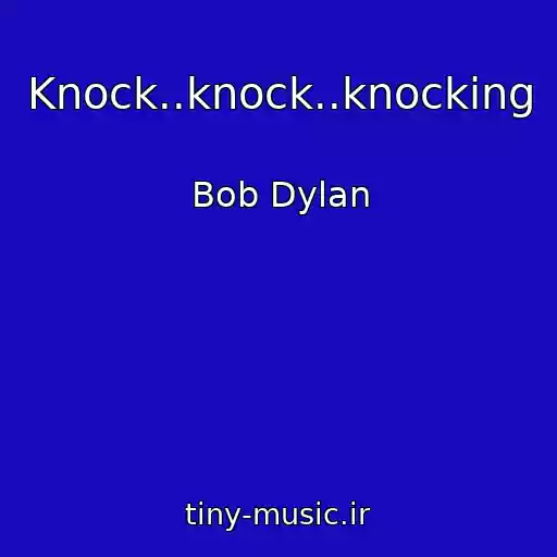 کاور آهنگ Knock..knock..knocking از Bob Dylan
