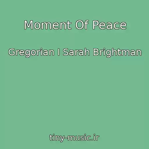 کاور آهنگ Moment Of Peace از Gregorian I Sarah Brightman