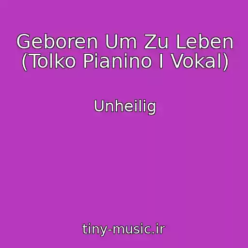 کاور آهنگ Geboren Um Zu Leben (Tolko Pianino I Vokal) از Unheilig