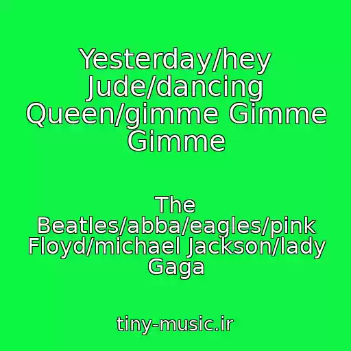 کاور آهنگ Yesterday/hey Jude/dancing Queen/gimme Gimme Gimme از The Beatles/abba/eagles/pink Floyd/michael Jackson/lady Gaga