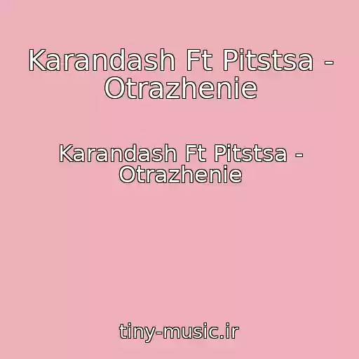 کاور آهنگ Karandash Ft Pitstsa - Otrazhenie از Karandash Ft Pitstsa - Otrazhenie
