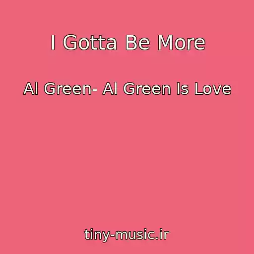 کاور آهنگ I Gotta Be More از Al Green- Al Green Is Love