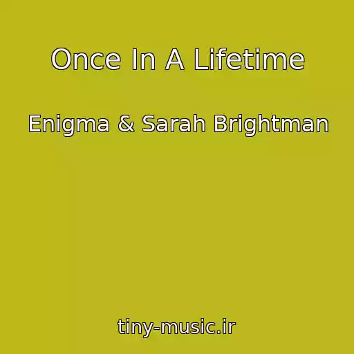 کاور آهنگ Once In A Lifetime از Enigma & Sarah Brightman