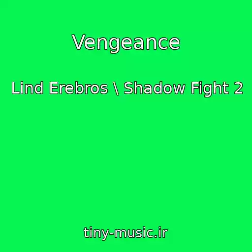کاور آهنگ Vengeance از Lind Erebros \ Shadow Fight 2