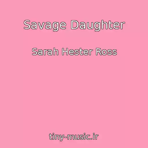 کاور آهنگ Savage Daughter از Sarah Hester Ross