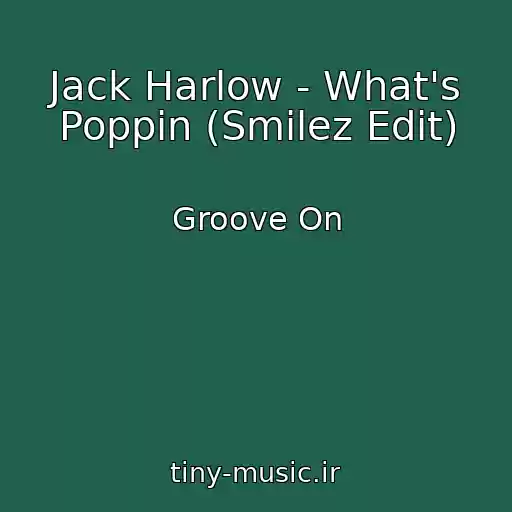 کاور آهنگ Jack Harlow - What's Poppin (Smilez Edit) از Groove On