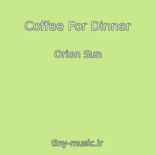 کاور آهنگ Coffee For Dinner از Orion Sun