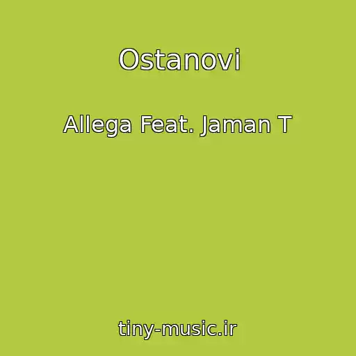 کاور آهنگ Ostanovi از Allega Feat. Jaman T