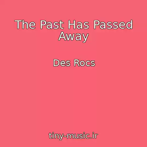کاور آهنگ The Past Has Passed Away از Des Rocs