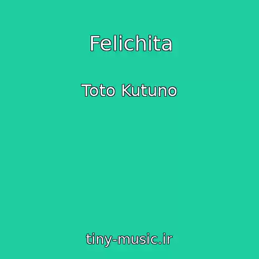 کاور آهنگ Felіchіta از Toto Kutuno
