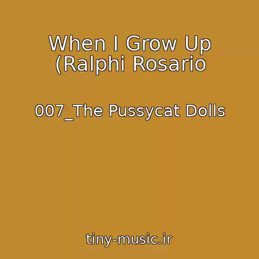 کاور آهنگ When I Grow Up (Ralphi Rosario از 007_The Pussycat Dolls