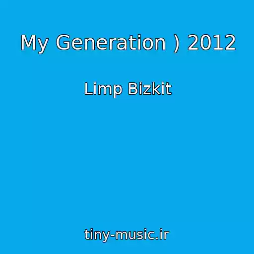 کاور آهنگ My Generation ) 2012 از Limp Bizkit