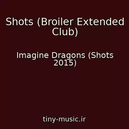 کاور آهنگ Shots (Broiler Extended Club) از Imagine Dragons (Shots 2015)