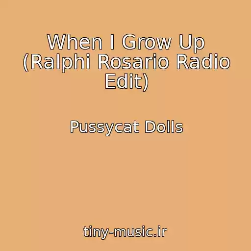 کاور آهنگ When I Grow Up (Ralphi Rosario Radio Edit) از Pussycat Dolls