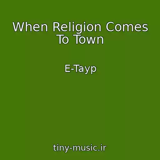 کاور آهنگ When Religion Comes To Town از E-Tayp