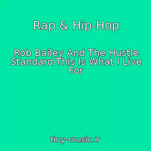 کاور آهنگ Rap & Hip-Hop از Rob Bailey And The Hustle Standard-This Is What I Live For