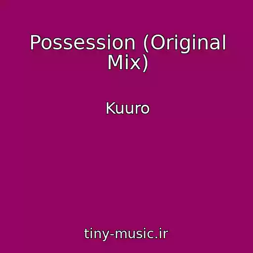 کاور آهنگ Possession (Original Mix) از Kuuro
