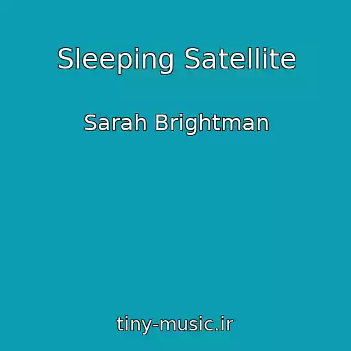 کاور آهنگ Sleeping Satellite از Sarah Brightman