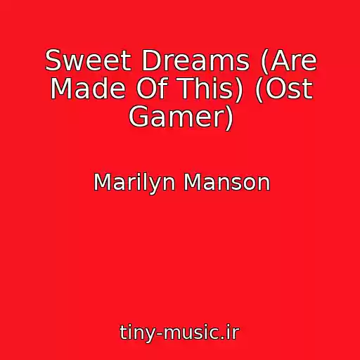 کاور آهنگ Sweet Dreams (Are Made Of This) (Ost Gamer) از Marilyn Manson