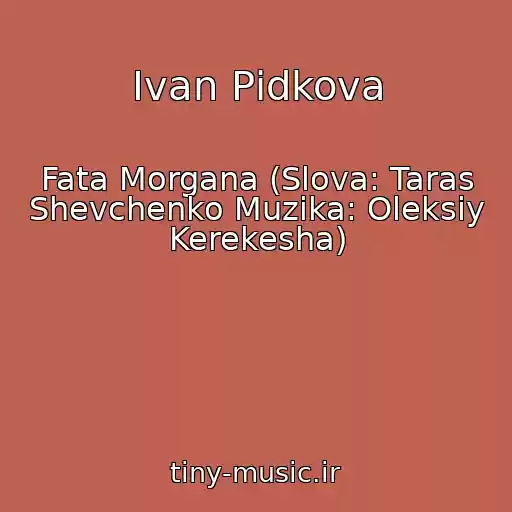 کاور آهنگ Іvan Pіdkova از Fata Morgana (Slova: Taras Shevchenko Muzika: Oleksіy Kerekesha)