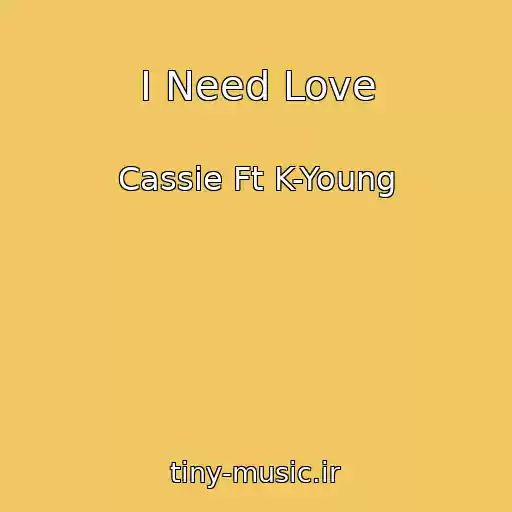 کاور آهنگ I Need Love از Cassie Ft K-Young